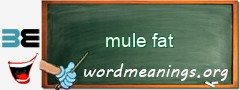 WordMeaning blackboard for mule fat
